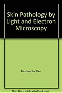 Skin Pathology by Light and Electron Microscopy (Hardcover, 1st)