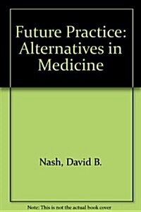 Future Practice Alternatives in Medicine (Paperback)
