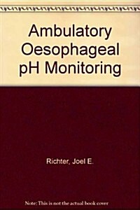 Ambulatory Esophageal Ph Monitoring (Hardcover)
