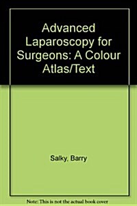 Color Atlas/Text of Advanced Laparoscopy for Surgeons (Hardcover)