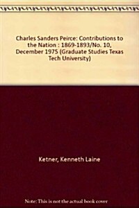 C.S. Peirce Contributions to the Nation 1 (Hardcover)