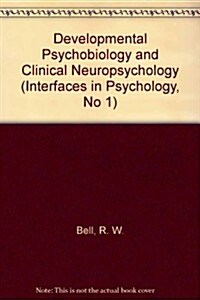 Developmental Psychobiology and Clinical Neuropsychology (Hardcover)