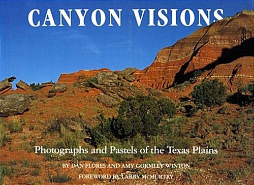 Canyon Visions: Photographs and Pastels of the Texas Plains (Paperback)