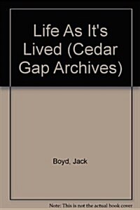 Life as Its Lived: The Cedar Gap Archives, Volume 1 (Hardcover)