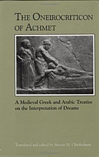 The Oneirocriticon of Achmet: A Medieval Greek and Arabic Treatise on the Interpretation of Dreams (Hardcover)