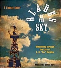 Blades in the Sky: Windmilling Through the Eyes of B. H. Tex Burdick (Paperback)
