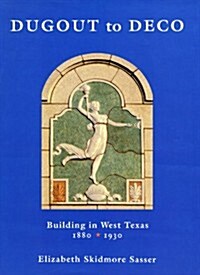 Dugout to Deco (Special Edition): Building in West Texas, 1880-1930 (Hardcover)