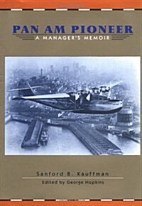 Pan Am Pioneer: A Managers Memoir (Hardcover)