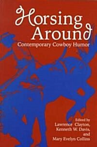 Horsing Around, Volume I: Contemporary Cowboy Humor (Paperback)