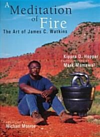 A Meditation of Fire: The Art of James C. Watkins (Hardcover)