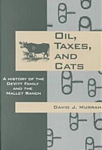 Oil, Taxes, and Cats: A History of the Devitt Family and the Mallet Ranch (Paperback)