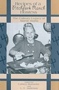 Recipes of a Pitchfork Ranch Hostess: The Culinary Legacy of Mamie Burns (Spiral)