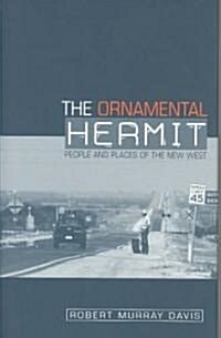 The Ornamental Hermit: People and Places of the New West (Hardcover)