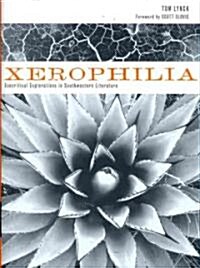 Xerophilia: Ecocritical Explorations in Southwest Literature (Hardcover)