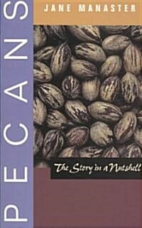 Pecans: The Story in a Nutshell (Paperback)