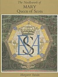 The Needlework of Mary Queen of Scots (Paperback)