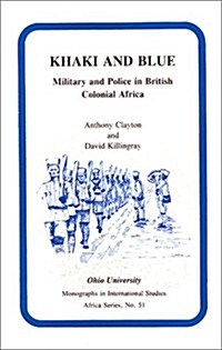 Khaki and Blue: Military and Police in British Colonial Africa (Paperback)