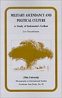 Military Ascendancy and Political Culture: A Study of Indonesias Golkar (Paperback)