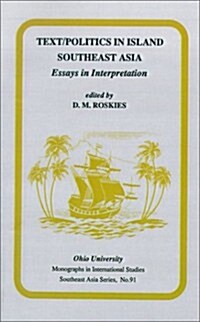 Text/Politics in Island Southeast Asia: Essays in Interpretation (Paperback)