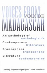Voices from Madagascar Voix de Madagascar: An Anthology of Contemporary Francophone Literature/Anthologie de litt?ature francophone contemporaine (Paperback)