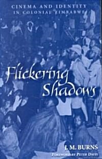 Flickering Shadows: Cinema and Identity in Colonial Zimbabwe (Paperback)