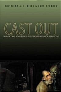 Cast Out: Vagrancy and Homelessness in Global and Historical Perspective (Paperback)