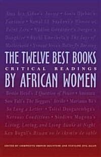 The Twelve Best Books by African Women: Critical Readings (Paperback)