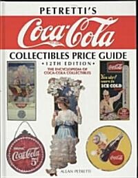 Petrettis Coca-Cola Collectibles Price Guide: The Encyclopedia of Coca-Cola Collectibles (Hardcover, 12)