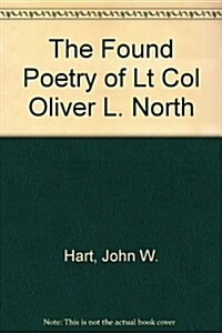 The Found Poetry of Lt Col Oliver L. North (Paperback)
