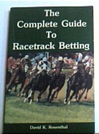 The Complete Guide to Racetrack Betting (Paperback)