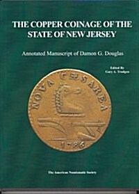 The Copper Coinage of the State of New Jersey: Annotated Manuscript of Damon G. Douglas (Hardcover)