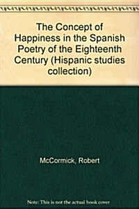 The Concept of Happiness in the Spanish Poetry of the Eighteenth Century (Paperback)