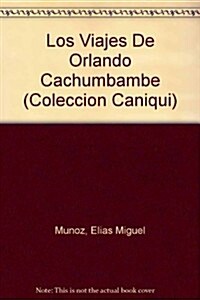 Los Viajes De Orlando Cachumbambe (Paperback)