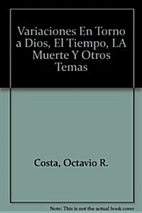 Variaciones En Torno a Dios, El Tiempo, LA Muerte Y Otros Temas (Paperback)