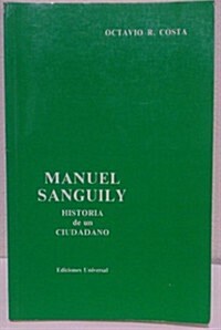 Manuel Sanguily. Historia de Un Ciudadano Cubano (Paperback)