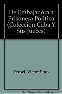 De Embajadora a Prisonera Politica (Paperback)