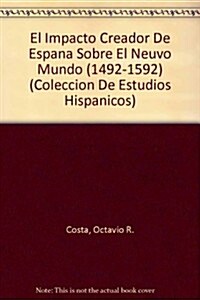 El Impacto Creador De Espana Sobre El Neuvo Mundo (Paperback)