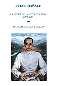La Crisis de La Alta Cultura * Indagacion del Choteo (Paperback)