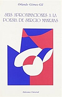 Seis Aproximaciones a LA Poesia De Sergio Manejias (Paperback)