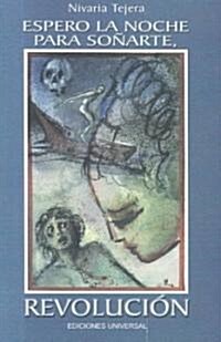 Espero LA Noche Para Sonarte Revolucion (Paperback, 1st)