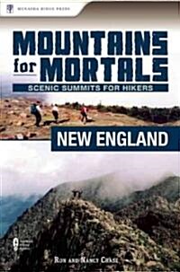 Mountains for Mortals: New England: Scenic Summits for Hikers (Paperback)