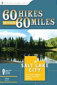 60 Hikes within 60 Miles, Salt Lake City (Paperback)