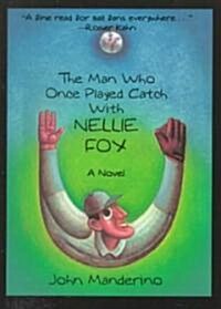 The Man Who Once Played Catch with Nellie Fox (Hardcover)