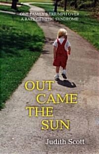 Out Came the Sun: One Familys Triumph Over a Rare Genetic Syndrome (Paperback)