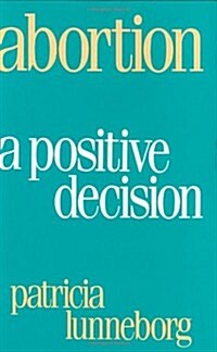 Abortion: A Positive Decision (Hardcover)