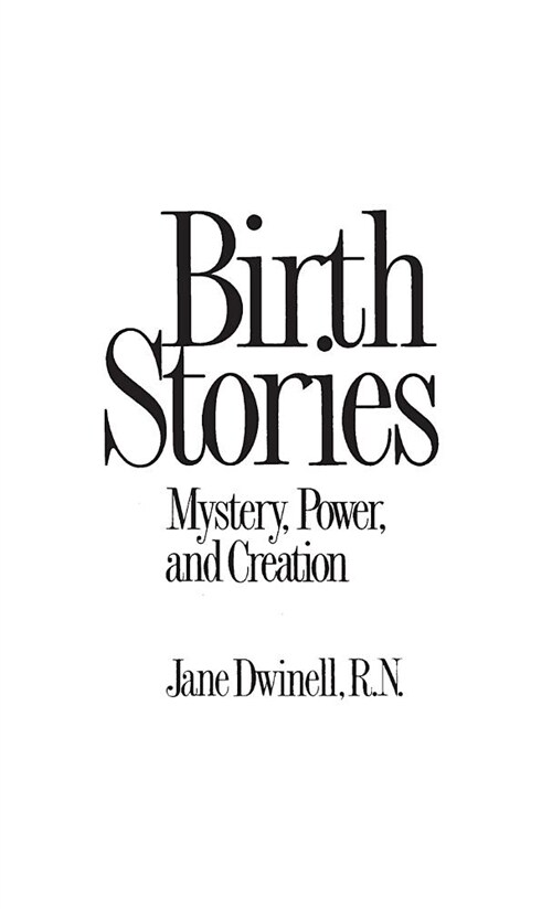 Birth Stories: Mystery, Power, and Creation (Hardcover)