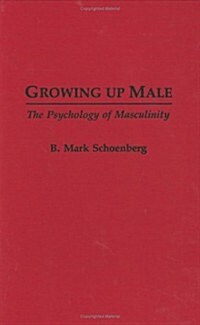 Growing Up Male: The Psychology of Masculinity (Hardcover)