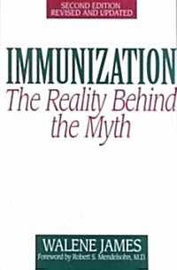 Immunization: The Reality Behind the Myth (Paperback, 2, Rev and Updated)