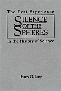 Silence of the Spheres: The Deaf Experience in the History of Science (Hardcover)