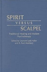 Spirit Versus Scalpel: Traditional Healing and Modern Psychotherapy (Hardcover)
